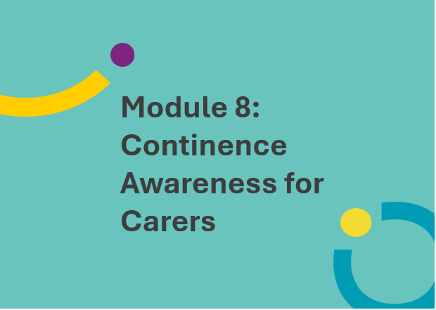 Module 8: Continence awareness for carers